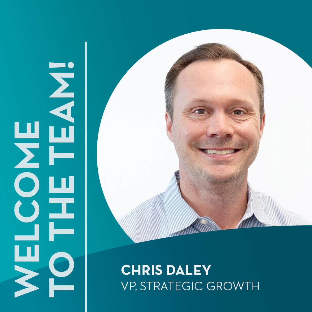 Welcome to the team! Chris Daley; Vice President of Strategic Growth